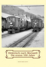 Elektrisch nach Mariazell Die ersten 100 Jahre Baureihe 1099