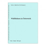 Waldbahnen in Oesterreich Hohn Manfred Verfasser